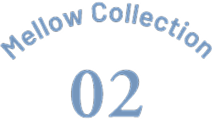 Mellow Collection 02