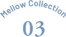 Mellow Collection 03